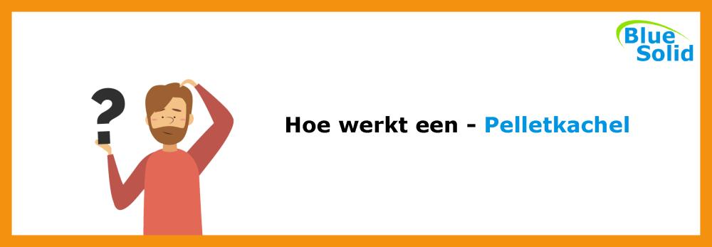 Hoe werkt een pelletkachel
